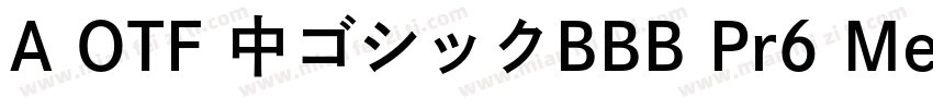 A OTF 中ゴシックBBB Pr6 Medium字体转换